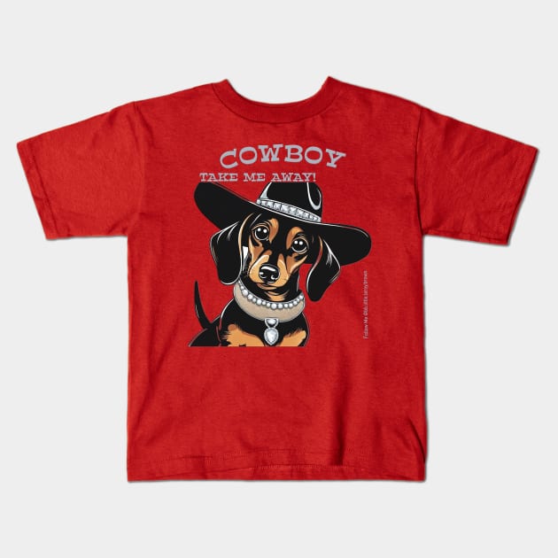 COWBOY TAKE ME AWAY! (Black and tan dachshund wearing black hat) Kids T-Shirt by Long-N-Short-Shop